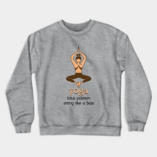 YOGA - lotus position sitting like a boss Crewneck Sweatshirt